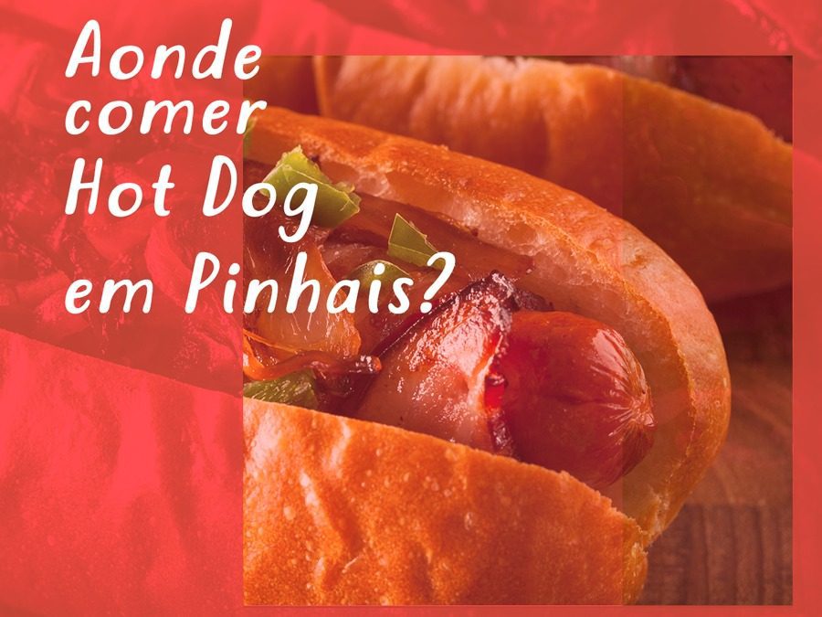Aonde comer Hot-Dog em Pinhais?