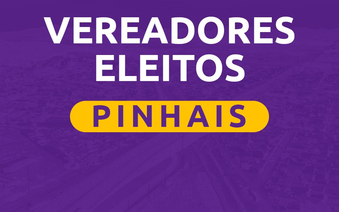 Lista de Vereadores eleitos em Pinhais nas Eleições 2020